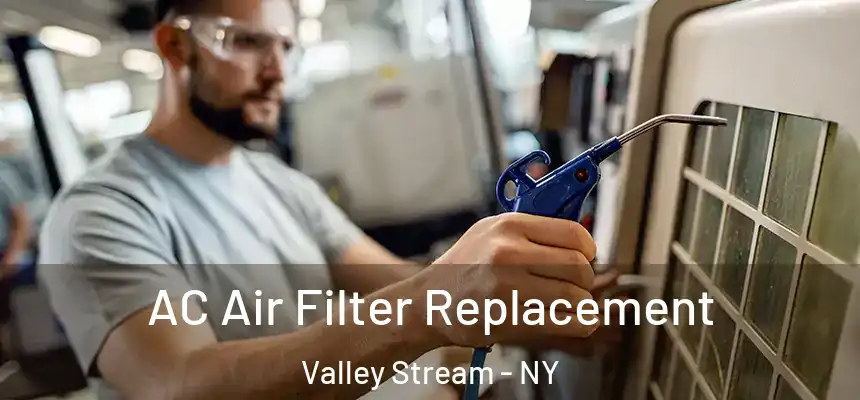 AC Air Filter Replacement Valley Stream - NY