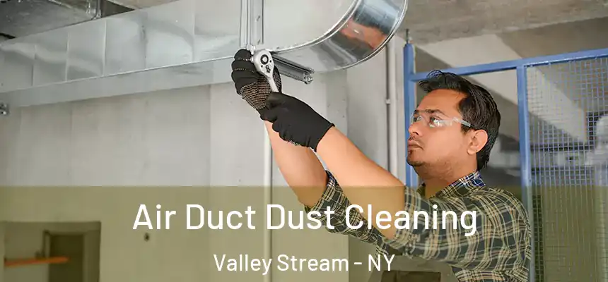  Air Duct Dust Cleaning Valley Stream - NY