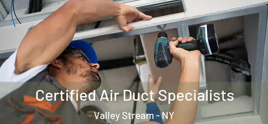 Certified Air Duct Specialists Valley Stream - NY