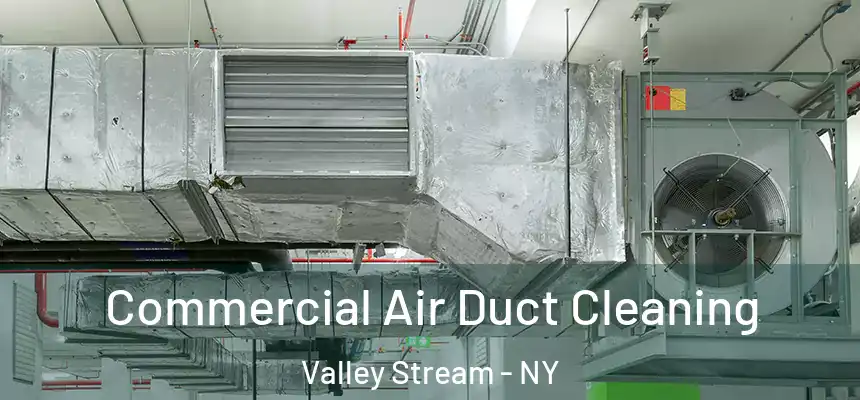  Commercial Air Duct Cleaning Valley Stream - NY
