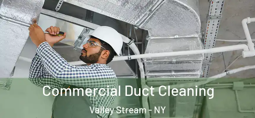 Commercial Duct Cleaning Valley Stream - NY