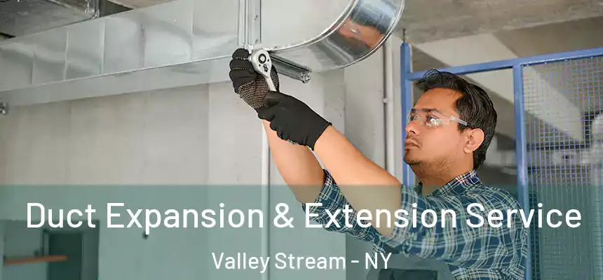 Duct Expansion & Extension Service Valley Stream - NY