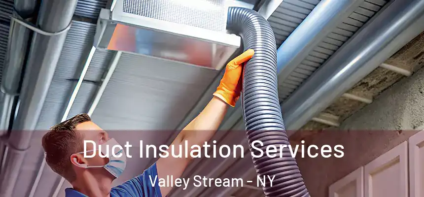 Duct Insulation Services Valley Stream - NY