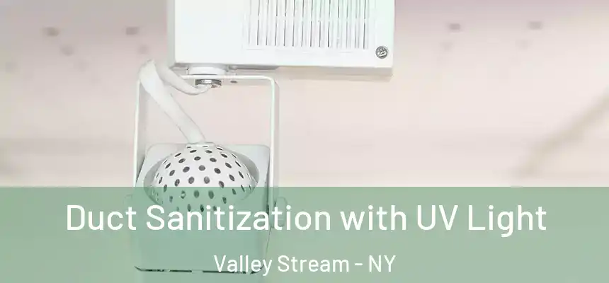Duct Sanitization with UV Light Valley Stream - NY