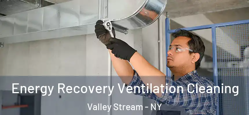 Energy Recovery Ventilation Cleaning Valley Stream - NY
