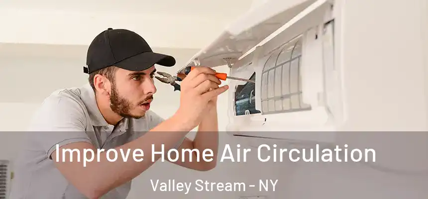 Improve Home Air Circulation Valley Stream - NY