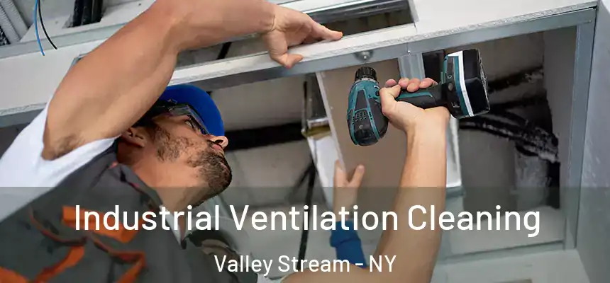 Industrial Ventilation Cleaning Valley Stream - NY