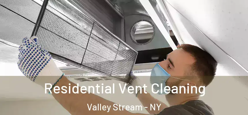Residential Vent Cleaning Valley Stream - NY