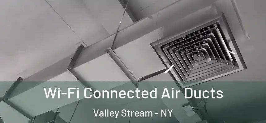  Wi-Fi Connected Air Ducts Valley Stream - NY